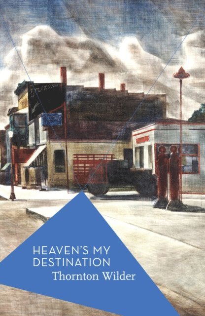 Thornton Wilder - Heaven's My Destination, E-bok