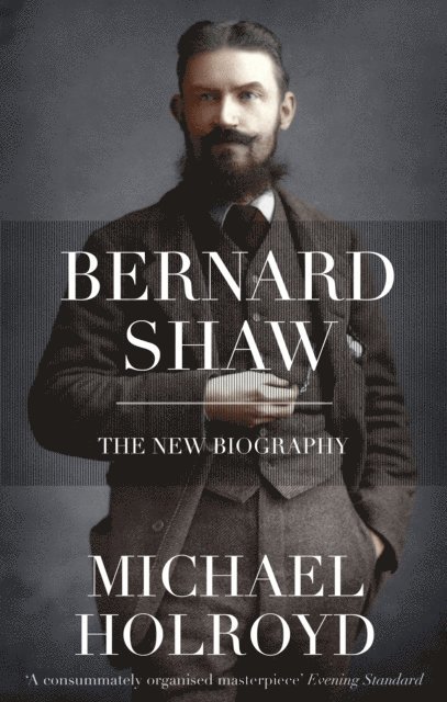 Michael Holroyd - Bernard Shaw, E-bok
