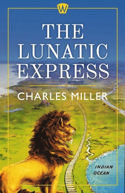 Charles Miller - Lunatic Express, E-bok