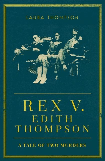 Laura Thompson - Rex v Edith Thompson, E-bok