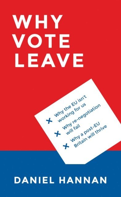 Daniel Hannan - Why Vote Leave, E-bok