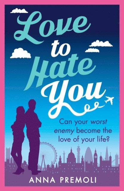 Anna Premoli - Love to Hate You, E-bok