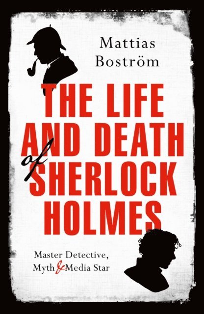 Mattias Boström - Life and Death of Sherlock Holmes, E-bok