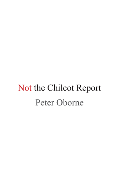 Peter Oborne - Not the Chilcot Report, E-bok