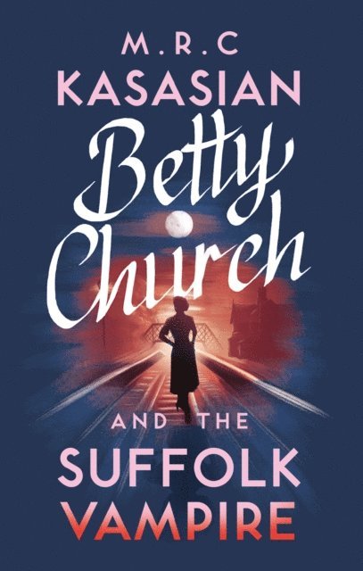 M.R.C. Kasasian - Betty Church and the Suffolk Vampire, E-bok