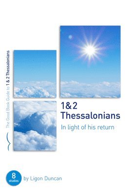 Ligon Duncan - 1 & 2 Thessalonians: In Light of His Return, Häftad