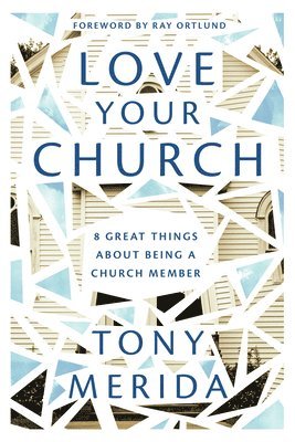 Tony Merida - Love Your Church, Häftad