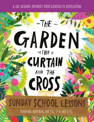 Lizzie Laferton, Carl Laferton - The Garden, the Curtain and the Cross Sunday School Lessons, Häftad. Tillgänglighet: Lägg i varukorg