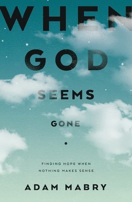 Adam Mabry - When God Seems Gone, Häftad