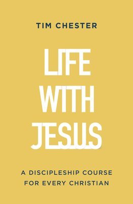 Tim Chester - Life with Jesus, Häftad