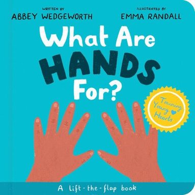 What Are Hands For? Board Book by Abbey Wedgeworth