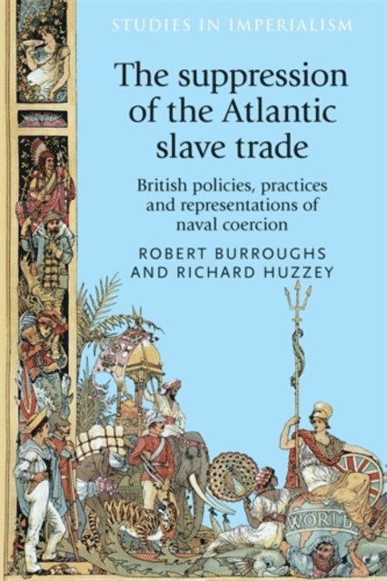 Robert M. Burroughs, Richard Huzzey - Suppression of the Atlantic Slave Trade, E-bok