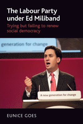 Eunice Goes - Labour Party Under Ed Miliband, Häftad. Tillgänglighet: Lägg i varukorg