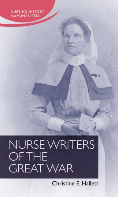 Christine E. Hallett - Nurse Writers of the Great War, E-bok