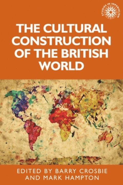 Barry Crosbie, Mark Hampton - Cultural Construction of the British World, E-bok