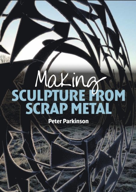 Peter Parkinson - Making Sculpture from Scrap Metal, E-bok. Tillgänglighet: Lägg i varukorg
