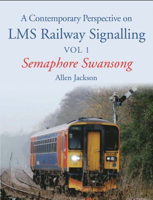 Allen Jackson - Contemporary Perspective on LMS Railway Signalling Vol 1, E-bok