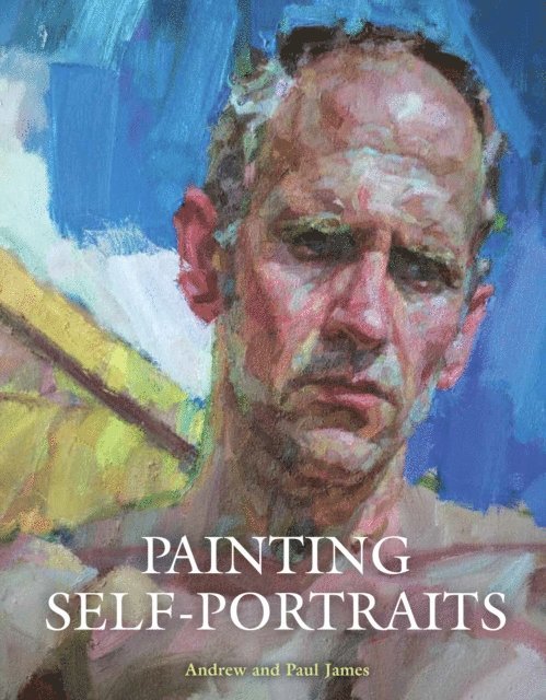 Paul James, Andrew James - Painting Self-Portraits, E-bok