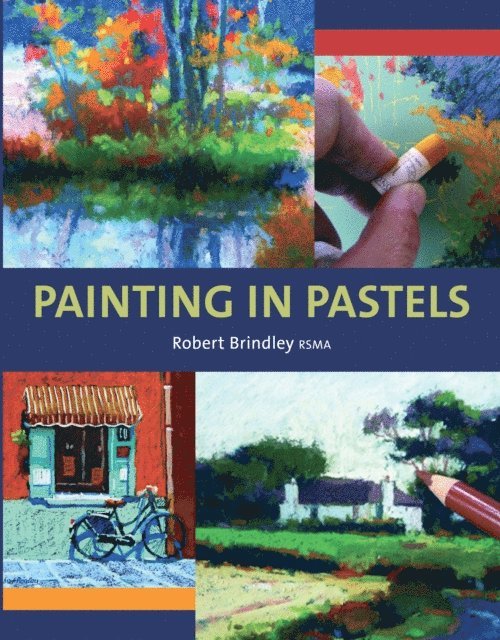Robert Brindley - Painting in Pastels, E-bok