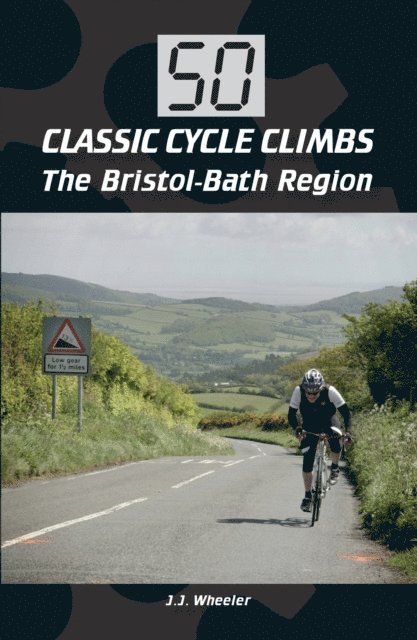 50 Classic Cycle Climbs: The Bristol-Bath Region