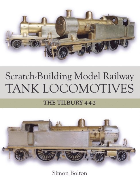 Simon Bolton - Scratch-Building Model Railway Tank Locomotives, E-bok