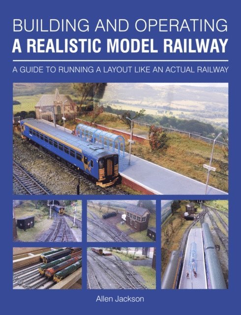Allen Jackson - Building and Operating a Realistic Model Railway, E-bok