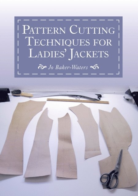 Jo Baker-Waters - Pattern Cutting Techniques for Ladies' Jackets, E-bok
