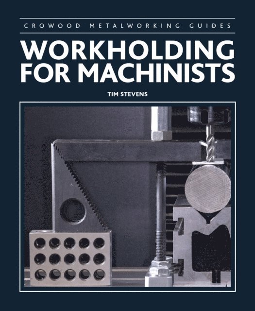 Tim Stevens - Workholding for Machinists, E-bok