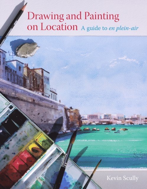 Kevin Scully - Drawing and Painting on Location, E-bok
