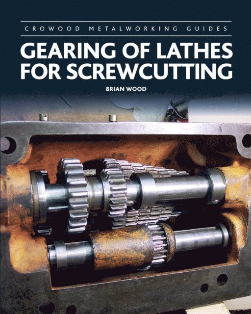 Brian Wood - Gearing of Lathes for Screwcutting, E-bok