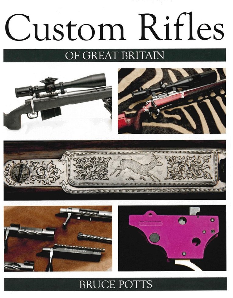 Bruce Potts - Custom Rifles of Great Britain, Inbunden. Tillgänglighet: Lägg i varukorg