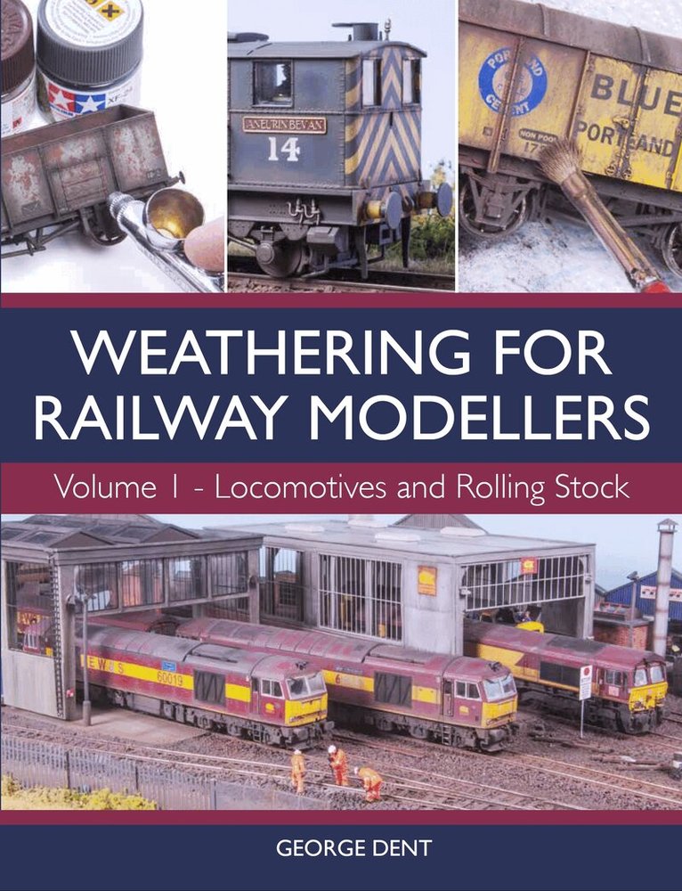 George Dent - Weathering for Railway Modellers Volume 1, Häftad