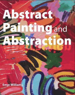 Abstract Painting and Abstraction av Emyr Williams
