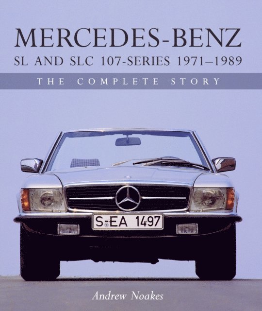 Andrew Noakes - Mercedes-Benz SL and SLC 107 Series 1971-1989, E-bok