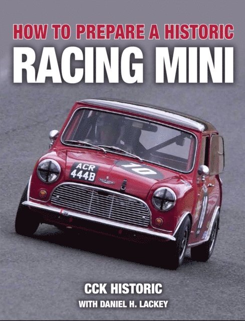 Daniel H. Lackey with CCK Historic - How to Prepare a Historic Racing Mini, E-bok. Tillgänglighet: Lägg i varukorg