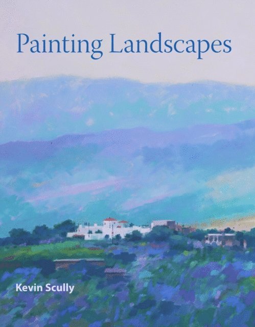 Kevin Scully - Painting Landscapes, E-bok