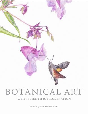 Botanical Art with Scientific Illustration av Sarah Jane Humphrey