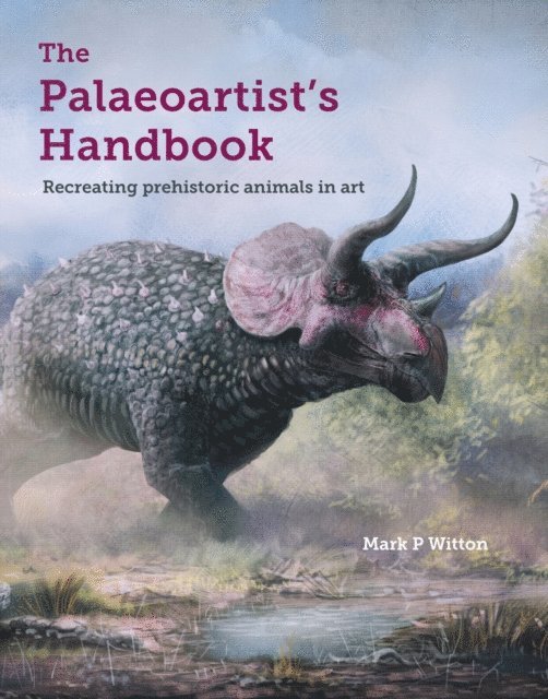 Mark P Witton - Palaeoartist's Handbook, E-bok