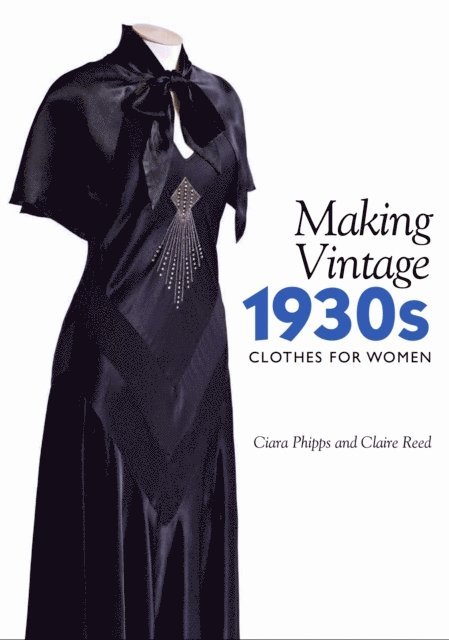 Claire Reed, Ciara Phipps - Making Vintage 1930s Clothes for Women, E-bok