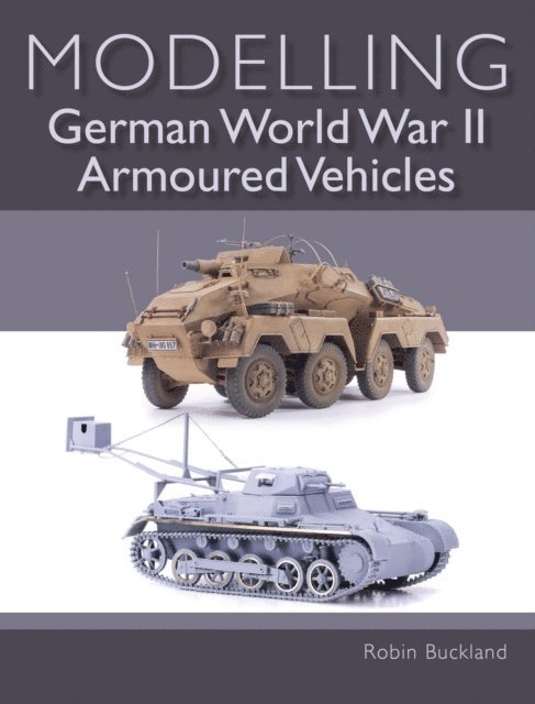 Robin Buckland - Modelling German WWII Armoured Vehicles, E-bok. Tillgänglighet: Lägg i varukorg