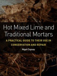 Hot Mixed Lime and Traditional Mortars