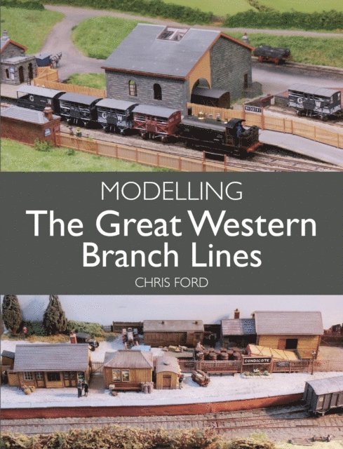 Chris Ford - Modelling the Great Western Branch Lines, E-bok