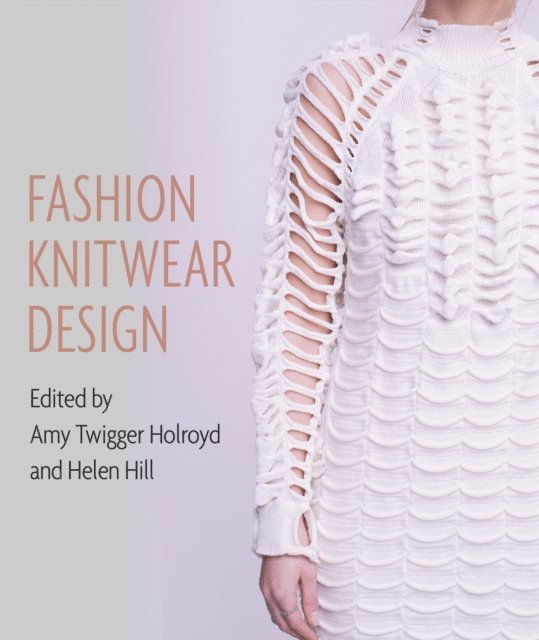 Kandy Diamond, Helen Hill, Amy Twigger Holroyd - Fashion Knitwear Design, E-bok