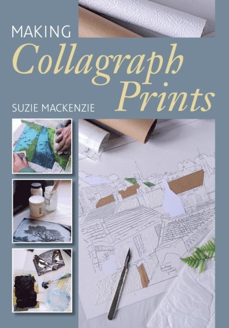 Suzie MacKenzie - Making Collagraph Prints, E-bok