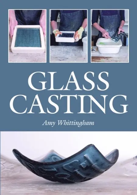 Amy Whittingham - Glass Casting, E-bok. Tillgänglighet: Lägg i varukorg