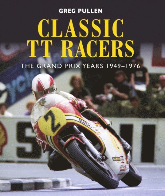 Greg Pullen - Classic TT Racers, E-bok. Tillgänglighet: Lägg i varukorg