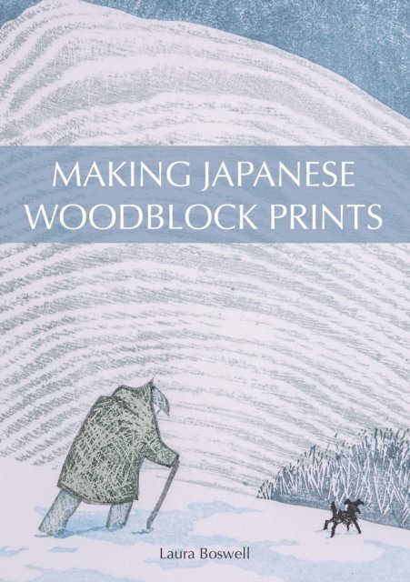 Laura Boswell - Making Japanese Woodblock Prints, E-bok
