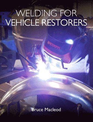 Welding for Vehicle Restorers av Bruce MacLeod