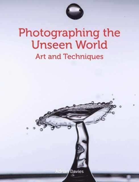 Adrian Davies - Photographing the Unseen World, E-bok