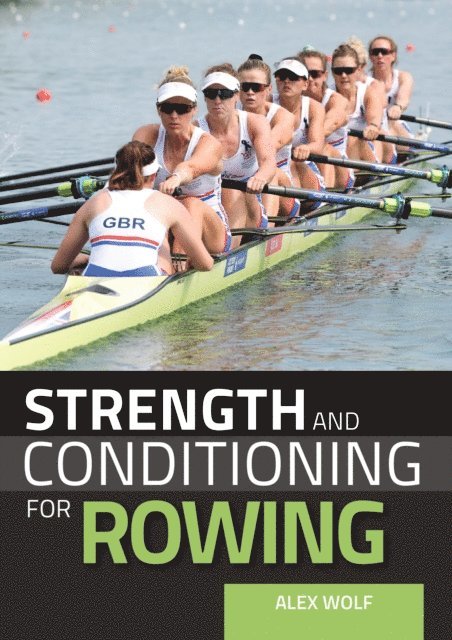 Alex Wolf - Strength and Conditioning for Rowing, E-bok